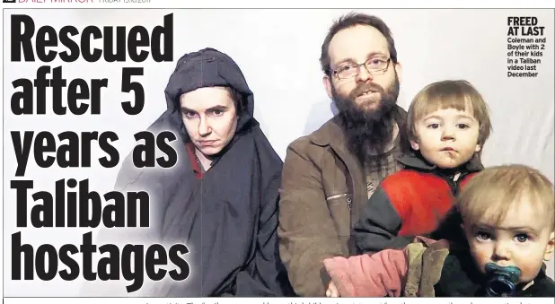  ??  ?? FREED AT LAST Coleman and Boyle with 2 of their kids in a Taliban video last December