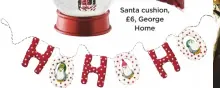  ??  ?? Ho Ho Ho garland, £27.50, White Stuff