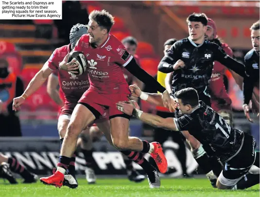  ?? Picture: Huw Evans Agency ?? The Scarlets and Ospreys are getting ready to trim their playing squads for next season.