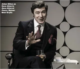  ??  ?? Aidan Gillen as Dave Allen in Dave Allen at Peace. Below: Bear Grylls