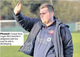  ??  ?? Pleased Coupar boss Logan McConachie is delighted with the way his side is developing