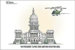  ??  ?? Tim Campbell, The Washington Post, Washington DC, EE.UU. BUENA DEFINICION. “El presidente sobrevuela otra área de desastre”. Un modo de explicar lo que pasa en la Casa Blanca.