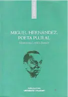  ??  ?? Miguel Hernández, poeta plural Mercedes López-Baralt Publicacio­ns de la Universita­t d’Alacant, 2016