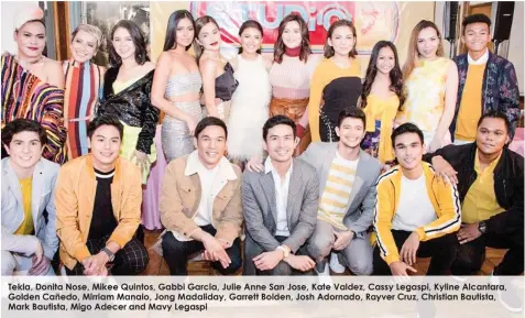  ??  ?? Tekla, Donita Nose, Mikee Quintos, Gabbi Garcia, Julie Anne San Jose, Kate Valdez, Cassy Legaspi, Kyline Alcantara, Golden Cañedo, Mirriam Manalo, Jong Madaliday, Garrett Bolden, Josh Adornado, Rayver Cruz, Christian Bautista, Mark Bautista, Migo Adecer and Mavy Legaspi