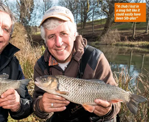  ??  ?? “A chub I lost in a snag felt like it could easily have been 5lb-plus”