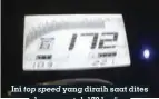  ??  ?? Ini top speed yang diraih saat dites ulang, mentok 172 km/jam