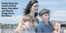  ??  ?? Family flaws: Kit Connor, Rachel Weisz, Finn Elliot and Eleanor Stagg star in The Mercy