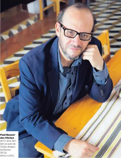  ?? MAYELA LÓPEZ. ?? Paúl Benavi
des Vílchez , de 51 años, también es autor de Duelos desiguales (Euned, 2012) .