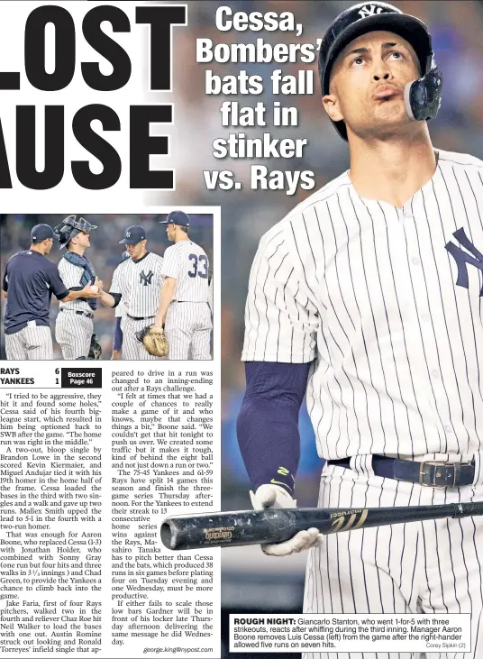  ?? Corey Sipkin (2) ?? ROUGH NIGHT: Giancarlo Stanton, who went 1-for-5 with three strikeouts, reacts after whiffing during the third inning. Manager Aaron Boone removes Luis Cessa (left) from the game after the right-hander allowed five runs on seven hits.