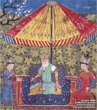  ??  ?? Genghis Khan (c1167–1227) and two of his four sons in a 13th- century depiction