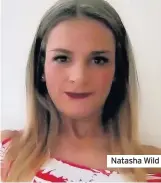  ??  ?? Natasha Wild