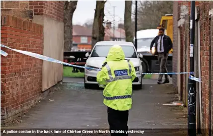  ?? ?? A police cordon in the back lane of Chirton Green in North Shields yesterday
