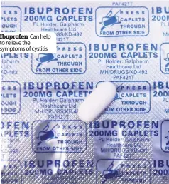  ??  ?? Ibuprofen Can help to relieve the symptoms of cystitis