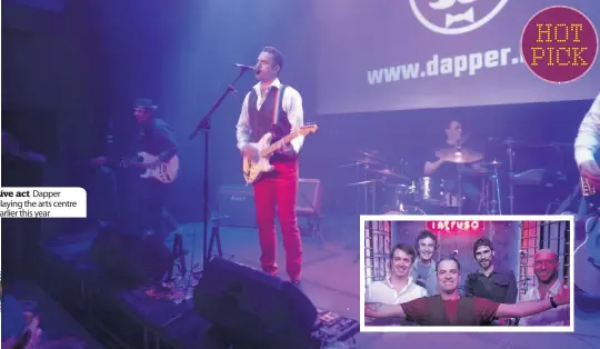  ??  ?? Live act Dapper playing the arts centre earlier this year