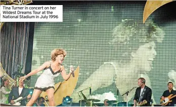  ?? ?? Tina Turner in concert on her Wildest Dreams Tour at the National Stadium in July 1996