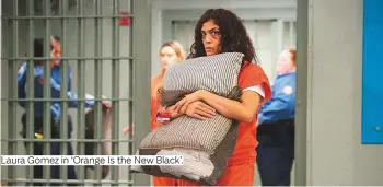  ?? Photos by Gulf News Archives and supplied ?? Laura Gomez in ‘Orange Is the New Black’.