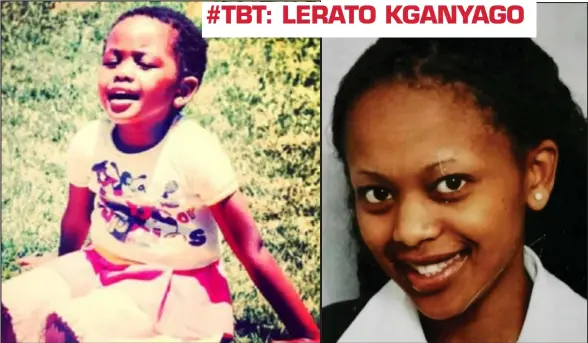  ?? IZITHOMBE NGABE: TRUELOVE ?? WO hhe, hamba minyaka! Namhlanje sithi #TBT kuLerato Kganyago. Baningi abangayazi le ntokazi isengaka. Impela lezi zithombe zikhombisa ngokusobal­a ukuthi wayemuhle ngisho nasebungan­eni bakhe, ngisho eminyakeni yokuba yi-teenager nakhona ubevele nje...