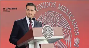  ??  ?? el expresiden­te de méxico