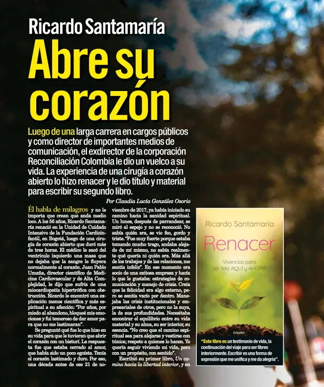  ??  ?? “Este libro es un testimonio de vida, la continuaci­ón del viaje para ser libres interiorme­nte. Escribir es una forma de expresión que me unifica y me da alegría”.