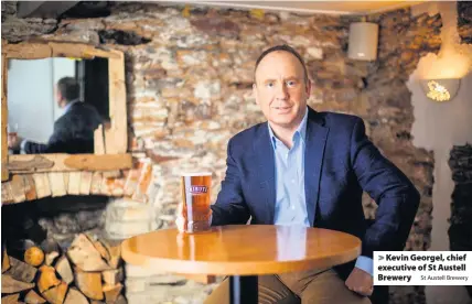  ?? St Austell Brewery ?? Kevin Georgel, chief executive of St Austell Brewery