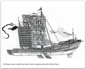  ??  ?? A Chinese junk, models of which were employed by the Chola Navy