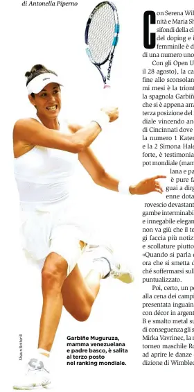  ??  ?? Garbiñe Muguruza, mamma venezuelan­a e padre basco, è salita al terzo posto nel ranking mondiale.