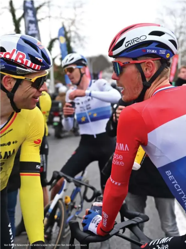  ?? © GETTY IMAGES ?? Van Baarle bewondert de leiderscap­aciteiten van Van Aert.