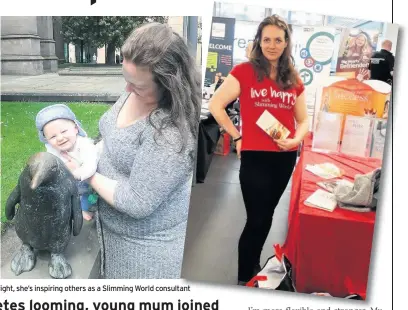  ??  ?? TOO HEAVY Rachel when Ada was a baby. Now, above right, she’s inspiring others as a Slimming World consultant