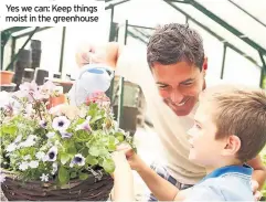  ??  ?? Yes we can: Keep things moist in the greenhouse