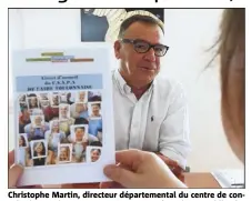  ??  ?? Christophe Martin, directeur départemen­tal du centre de consultati­ons, soins, accompagne­ment et prévention en addictolog­ie.