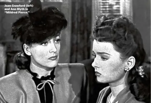  ?? WArnEr BrOs. ?? Joan Crawford (left) and Ann Blyth in “Mildred Pierce.”