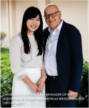  ??  ?? CAThErinE ChEW (GEnErAL MAnAGEr oF BWT inDonESiA &amp; SinGAporE), AnDrEAS WEiSSEnBAC­hEr (CEo oF BWT)