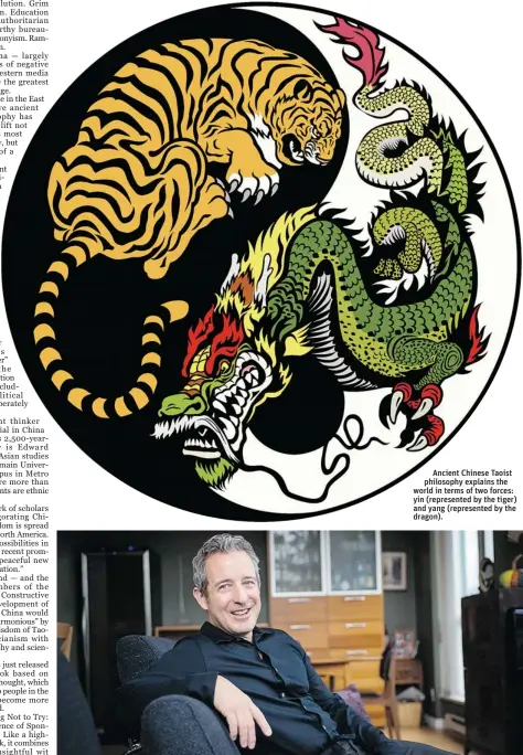  ??  ?? Ancient Chinese Taoist philosophy explains the world in terms of two forces: yin ( represente­d by the tiger) and yang ( represente­d by the dragon). Edward Slingerlan­d, a professor of Asian Studies at the University of B. C., has just released a book...