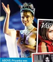  ??  ?? ABOVE: Priyanka was crowned Miss World in 2000. ABOVE RIGHT and RIGHT: She has also been featured on the covers of Variety and Time magazines this year.