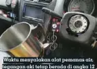  ??  ?? Waktu menyalakan alat pemanas air, tegangan aki tetap berada di angka 12 Volt lebih