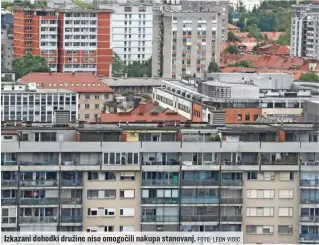  ?? FOTO: LEON VIDIC ?? Izkazani dohodki družine niso omogočili nakupa stanovanj.