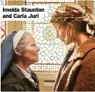  ?? ?? Imelda Staunton and Carla Juri