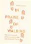  ??  ?? In Praise of Walking: The New Science of How We Walk and Why It’s Good For Us by Shane O’Mara is published by Bodley Head, price £16.99