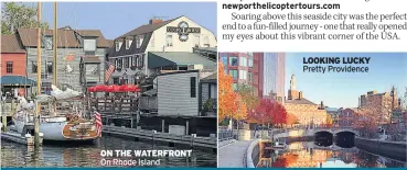  ??  ?? ON THE WATERFRONT On Rhode Island LOOKING LUCKY Pretty Providence MORE INFO Find out more at: