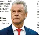  ?? Foto: dpa ?? Ottmar Hitzfeld.