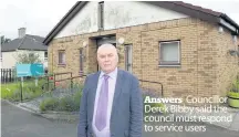  ??  ?? Answers Councillor Derek Bibby said the council must respond to service users