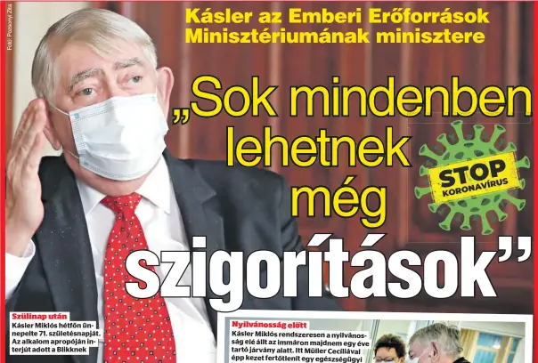  ??  ?? Szülinap után
Kásler Miklós hétfőn ün
nepelte 71. születésna­pját.
Az alkalom apropóján in
terjút adott a Blikknek