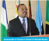  ??  ?? sAmbassado­r of Tanzania to Kuwait Dr Mahadhi Maalim