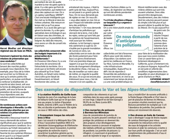  ??  ?? Hervé Madiec est directeur régional eau de Suez en PACA. La station Nobilis de Golfe-Juan ■ Ecoseastem traque les microfibre­s à Nice ■ Des nurseries de poissons à Bormes-les-Mimosas Des drones en baie de Cannes