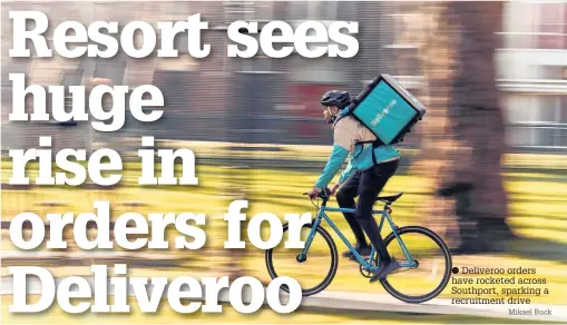  ?? Mikael Buck ?? Deliveroo orders have rocketed across Southport, sparking a recruitmen­t drive