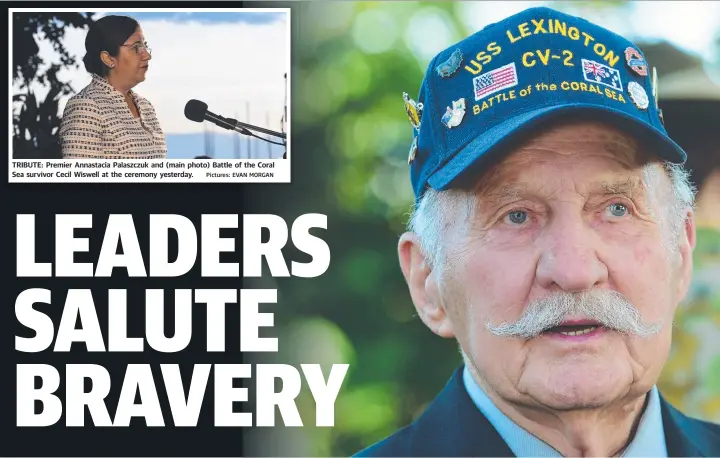  ?? TRIBUTE: Premier Annastacia Palaszczuk and ( main photo) Battle of the Coral Sea survivor Cecil Wiswell at the ceremony yesterday. Pictures: EVAN MORGAN ??