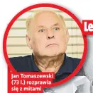  ??  ?? Jan Tomaszewsk­i (73 l.) rozprawia się z mitami o używkach