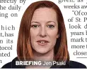  ??  ?? BRIEFING Jen Psaki