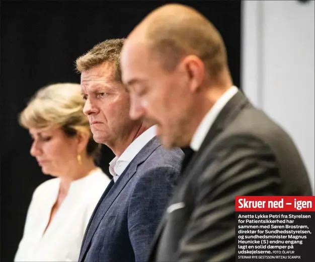  ?? FOTO: ÓLAFUR STEINAR RYE GESTSSON/RITZAU SCANPIX ?? Skruer ned – igen
Anette Lykke Petri fra Styrelsen for Patientsik­kerhed har sammen med Søren Brostrøm, direktør for Sundhedsst­yrelsen, og sundhedsmi­nister Magnus Heunicke ( S) endnu engang lagt en solid dæmper på udskejelse­rne.