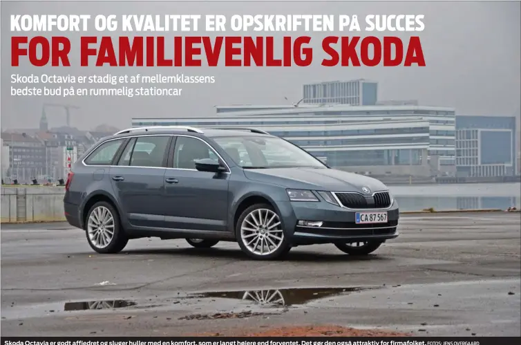  ?? FOTOS: JENS OVERGAARD ?? Skoda Octavia er godt affjedret og sluger huller med en komfort, som er langt højere end forventet. Det gør den også attraktiv for firmafolke­t.